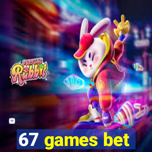 67 games bet